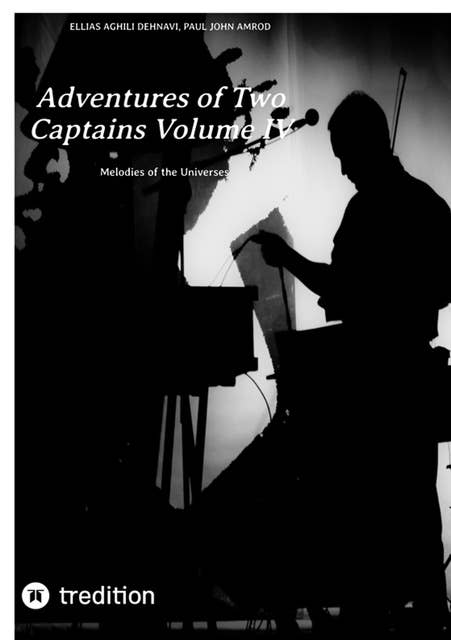 Adventures of Two Captains Volume IV: Melodies of the Universes