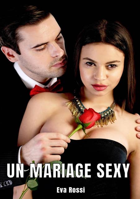 Un mariage sexy: 6 Contes Érotiques de Sexe Hard Français - Histoires Explicites pour Adultes