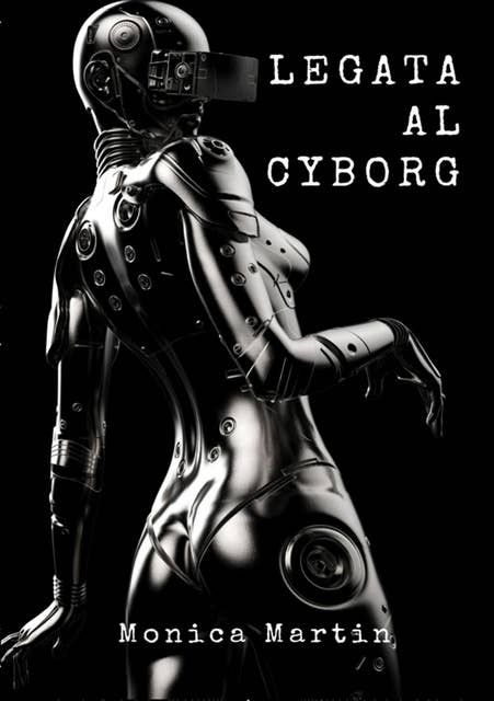 Legata al Cyborg: Storia d'Amore di una Invasione Aliena Romantica - Relazione tra Due Mondi