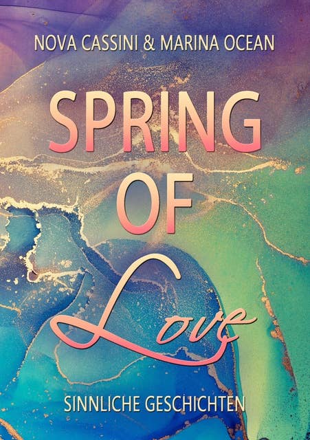 Spring of Love: Sinnliche Geschichten