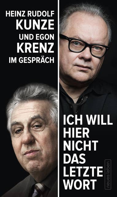 Ich will hier nicht das letzte Wort: Heinz Rudolf Kunze und Egon Krenz im Gespräch