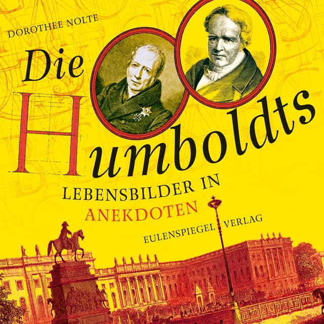 Die Humboldts: Lebensbilder in Anekdoten