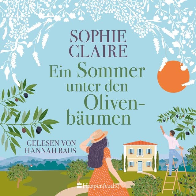 Ein Sommer unter den Olivenbäumen (ungekürzt): Roman