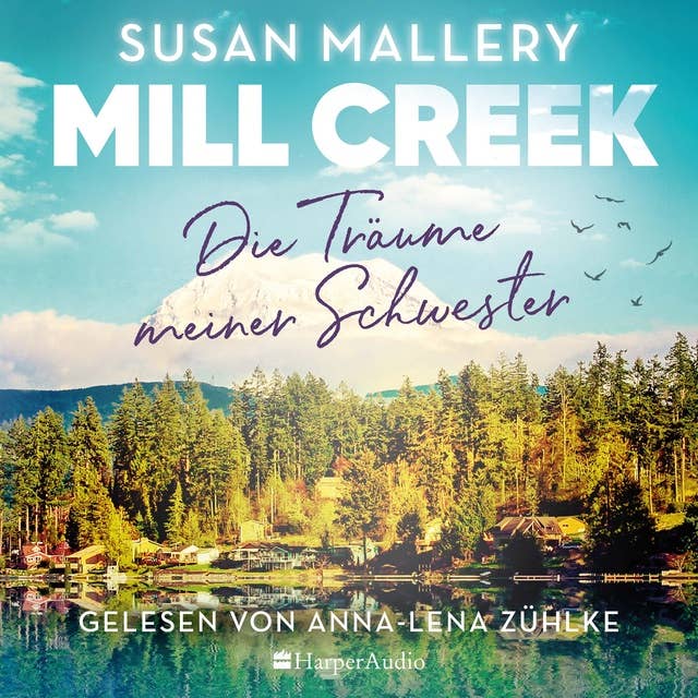 Mill Creek - Die Träume meiner Schwester (ungekürzt): Roman by Susan Mallery