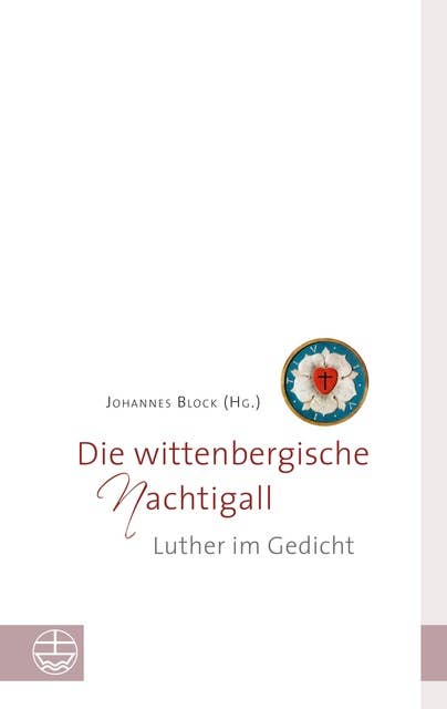 Die wittenbergische Nachtigall: Luther im Gedicht