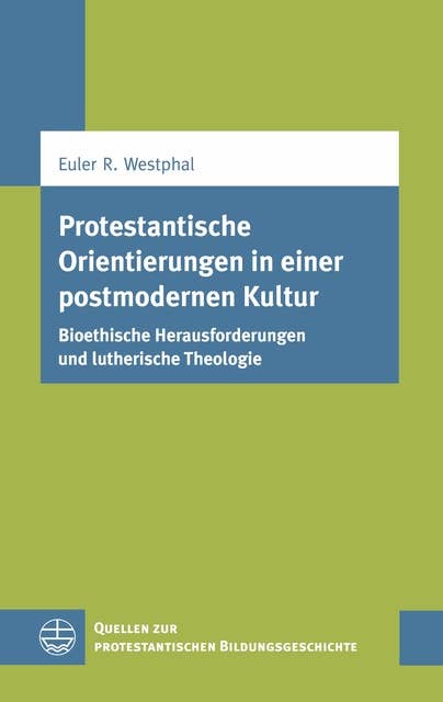 Protestantische Orientierungen in einer postmodernen Kultur: Bioethische Herausforderungen und lutherische Theologie