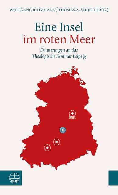 Eine Insel im roten Meer: Erinnerungen an das Theologische Seminar Leipzig
