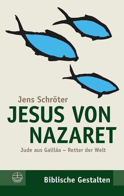 Jesus von Nazaret: Jude aus Galiläa – Retter der Welt