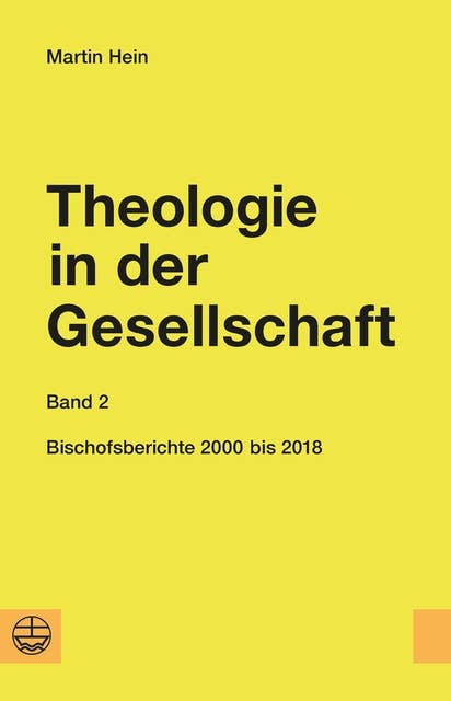 Theologie in der Gesellschaft: Band 2: Bischofsberichte 2000–2018