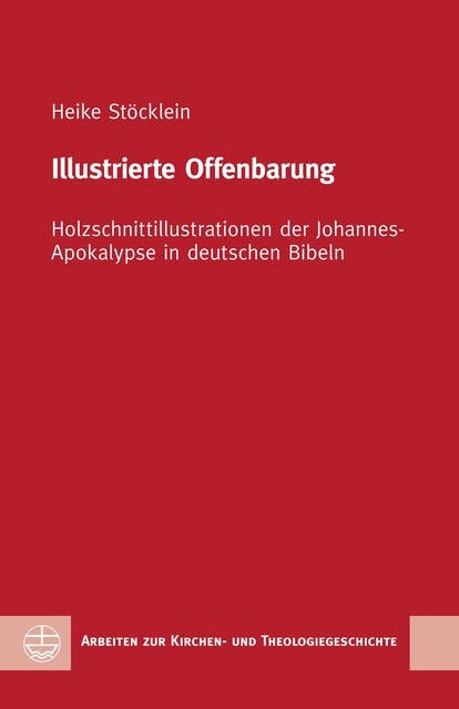 Illustrierte Offenbarung: Holzschnittillustrationen der Johannes-Apokalypse in deutschen Bibeln