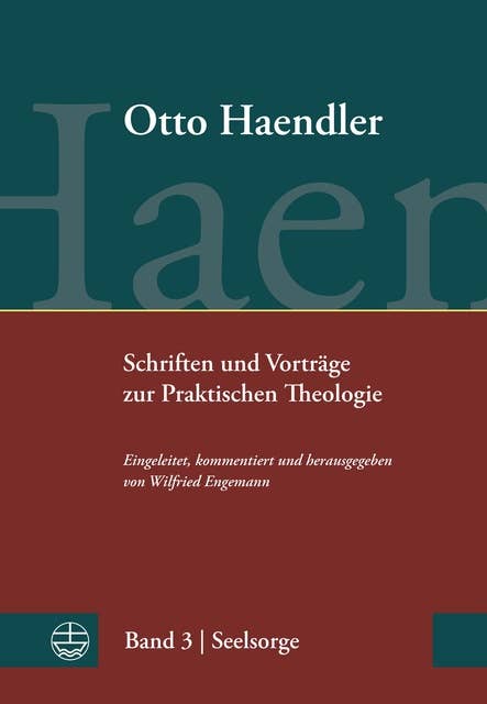 Schriften und Vorträge zur Praktischen Theologie: Band 3: Seelsorge. Monographien, Aufsätze und Vorträge