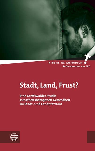 Stadt, Land, Frust?: Eine Greifswalder Studie zur arbeitsbezogenen Gesundheit im Stadt- und Landpfarramt