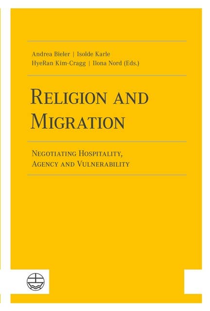 Religion and Migration: Negotiating Hospitality, Agency and Vulnerability