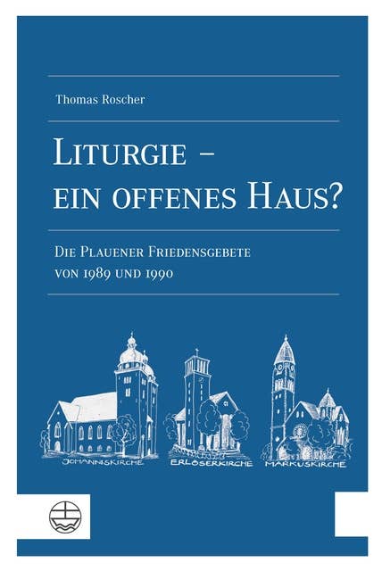Liturgie – ein offenes Haus?: Die Plauener Friedensgebete von 1989 und 1990