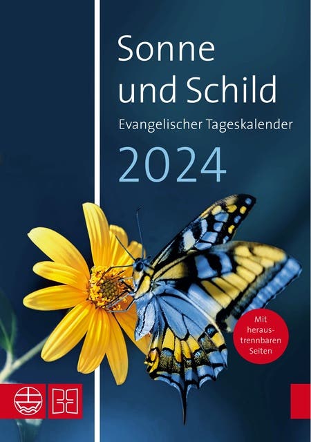 Sonne und Schild 2024. Evangelischer Tageskalender 2024: Christliche Impulse, Bibelauslegungen 