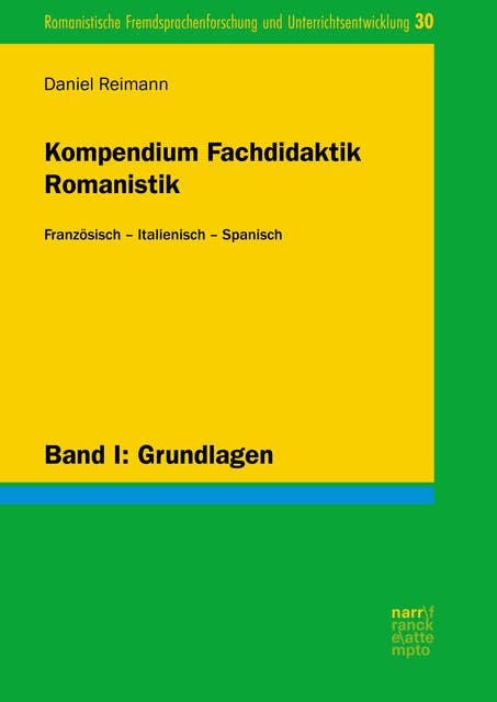 Kompendium Fachdidaktik Romanistik. Französisch – Italienisch – Spanisch: Band  I: Grundlagen
