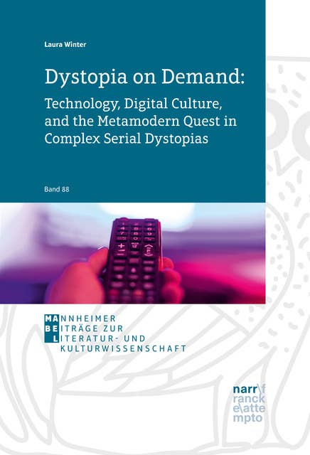 Dystopia on Demand: Technology, Digital Culture, and the Metamodern Quest in Complex Serial Dystopias