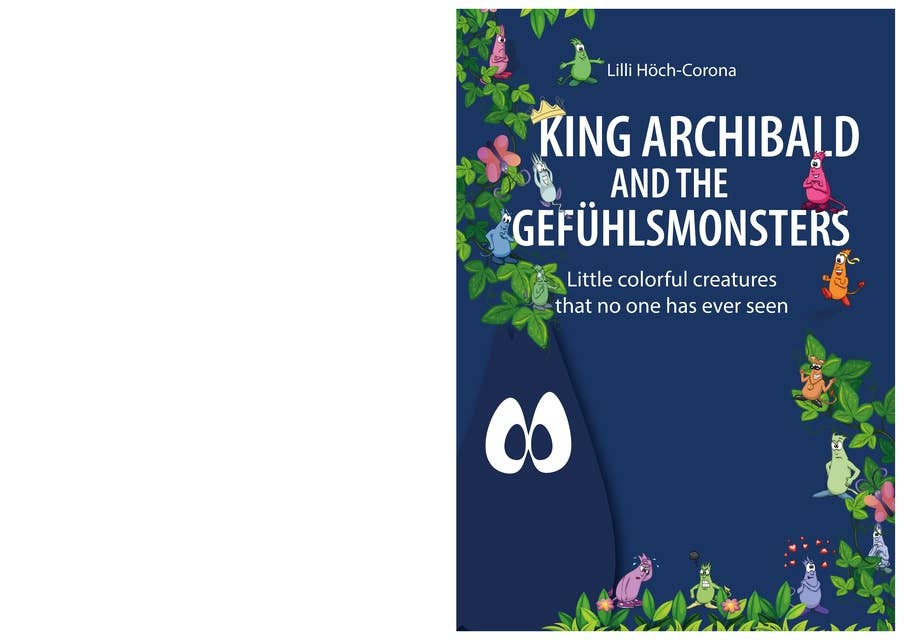 King Archibald and the Gefühlsmonsters: Little colorful creatures that no one has ever seen