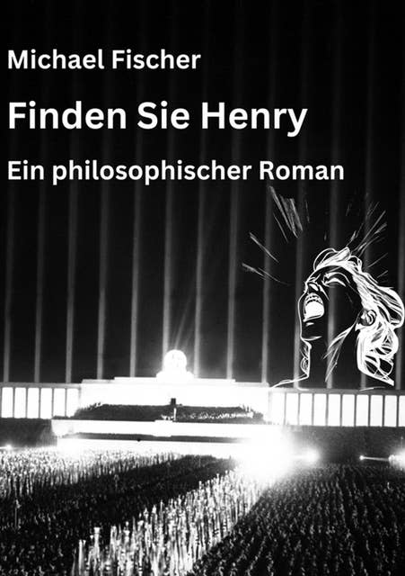 Finden Sie Henry: Ein philosophischer Roman über den Sinn des Lebens