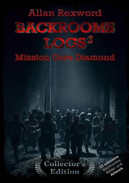 Backrooms Logs²: Mission Core-Diamond: "Collector's Edition" mit 23 exklusiven Farbdrucken