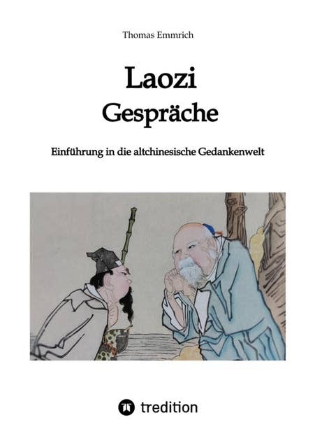 Laozi - Gespräche: Einführung in die altchinesische Gedankenwelt