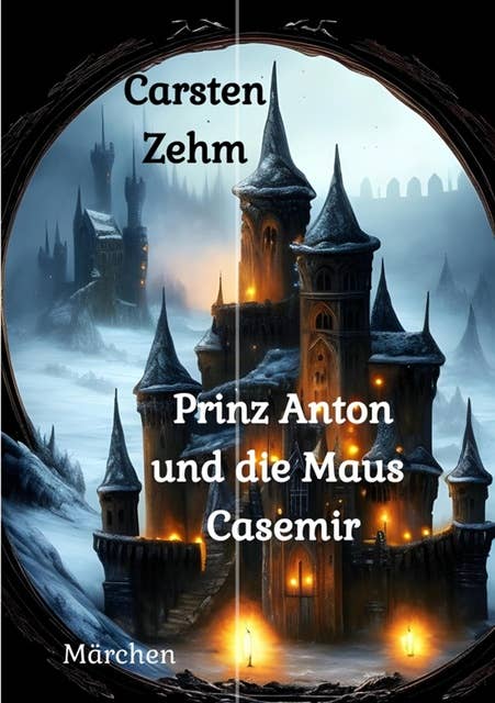 Prinz Anton und die Maus Casemir: Märchen