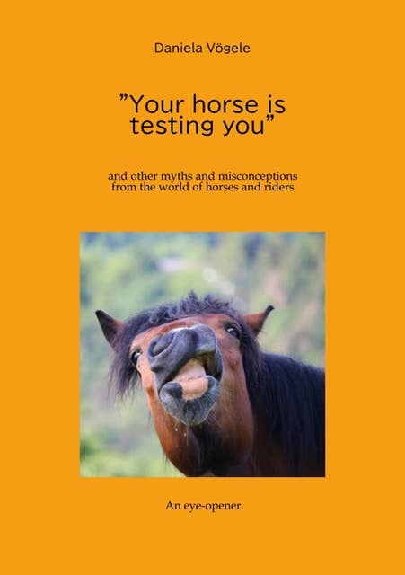 "Your horse is testing you": and other myths and misconceptions from the world of horses and riders
