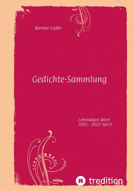 Gedichte-Sammlung / Gereimte spirituelle Gedanken: Lebendiges Wort 1955 - 2023 Teil II