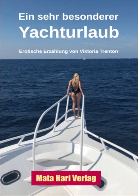 Ein sehr besonderer Yachturlaub: Erotische Erzählung von Viktoria Trenton