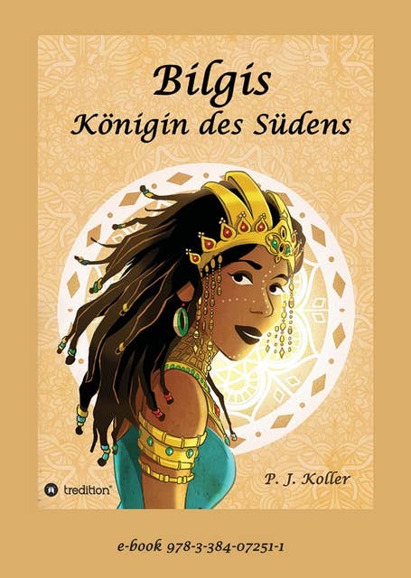 Bilgis: Königin des Südens - die Friedensbotschaft von Salomon und der Königin von Saba neu erzählt