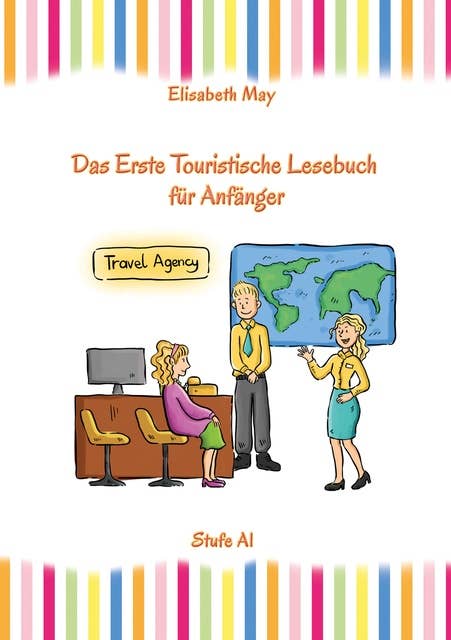 Lerne Englisch unterwegs - Das Erste Touristische Lesebuch für Anfänger: Stufe A1 Zweisprachig mit Englisch-deutscher Übersetzung