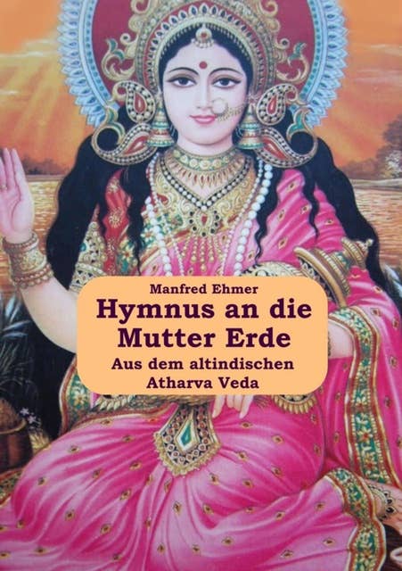 Hymnus an die Mutter Erde: Aus dem Atharva Veda
