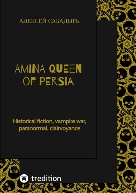 Amina Queen of Persia: Historical fiction, vampire war, paranormal, clairvoyance
