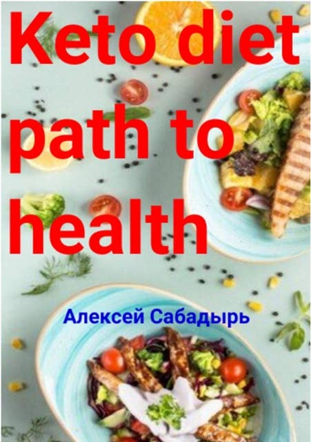 Keto diet path to health: Diet for losing weight and achieving an ideal figure