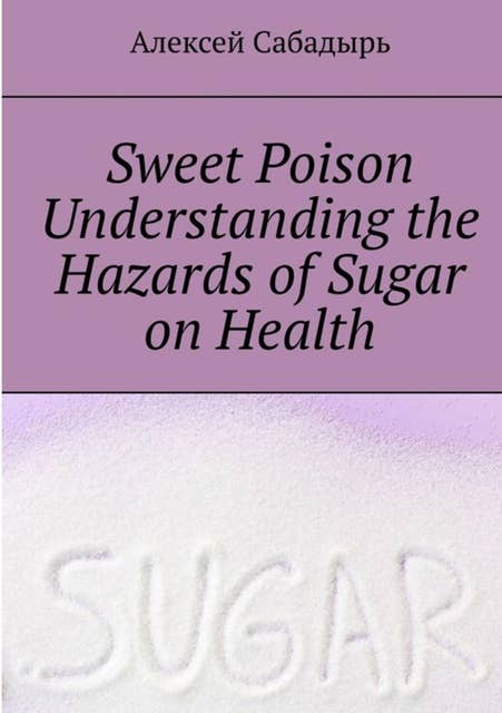 Sweet-Poison--understanding-the-health-dangers-of-sugar