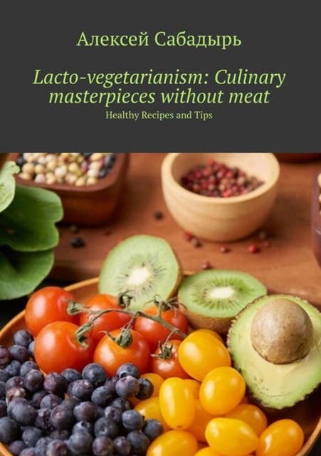 Lacto-vegetarianism: Culinary masterpieces without meat