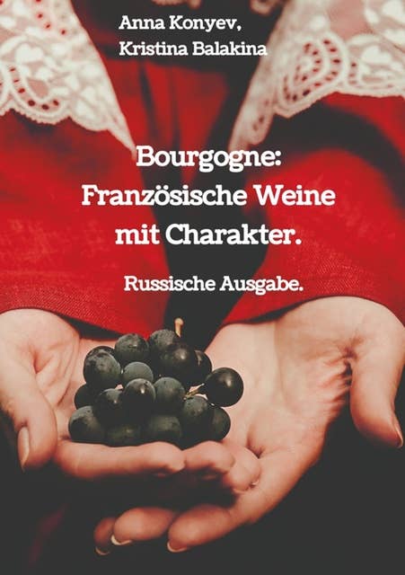 Bourgogne: Französische Weine mit Charakter.: Russische Ausgabe.