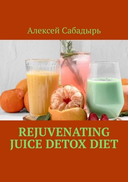 Rejuvenating Juice Detox Diet