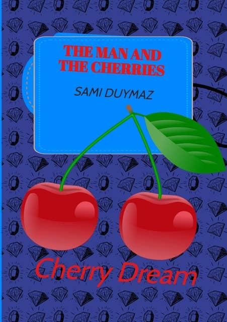 The man and the cherries: Cherry Dream"