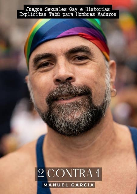 2 contra 1: Juegos Sexuales Gay e Historias Explícitas Tabú para Hombres Maduros
