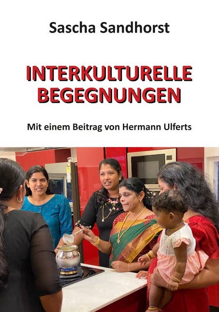 Interkulturelle Begegnungen: Mit einem Beitrag von Hermann Ulferts