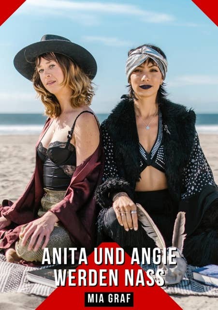 Anita und Angie werden nass: Geschichten mit explizitem Sex für Erwachsene