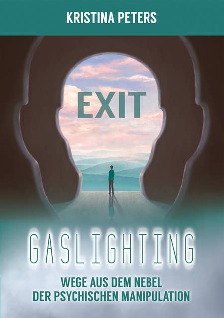 Exit Gaslighting: Wege aus dem Nebel der psychischen Manipulation (Color Edition)