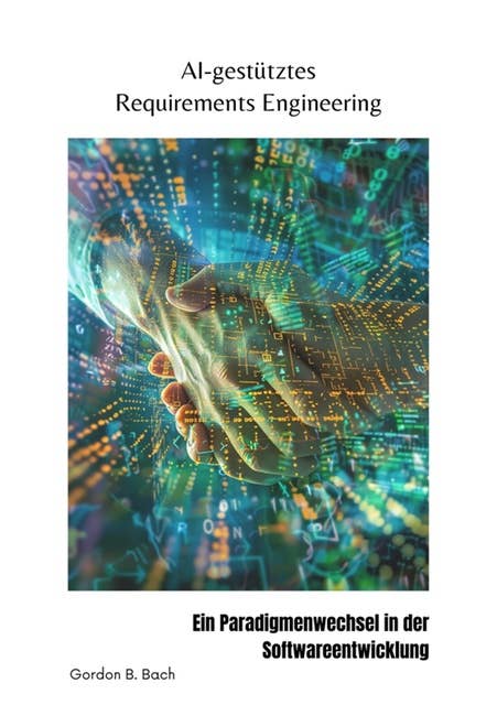 AI-gestütztes Requirements Engineering: Ein Paradigmenwechsel in der  Softwareentwicklung