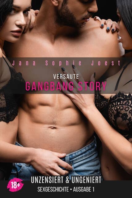 Gangbang Story - Ausgabe 1: Sexgeschichte für Erwachsene unzensiert & ungeniert