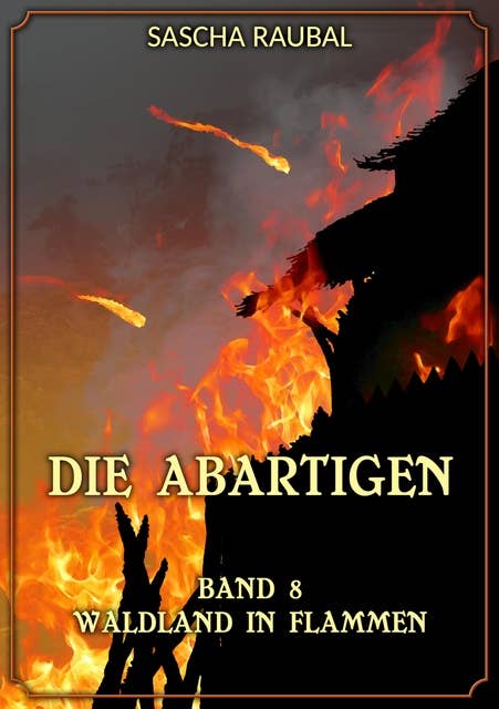 Waldland in Flammen: Die Abartigen, Band 8
