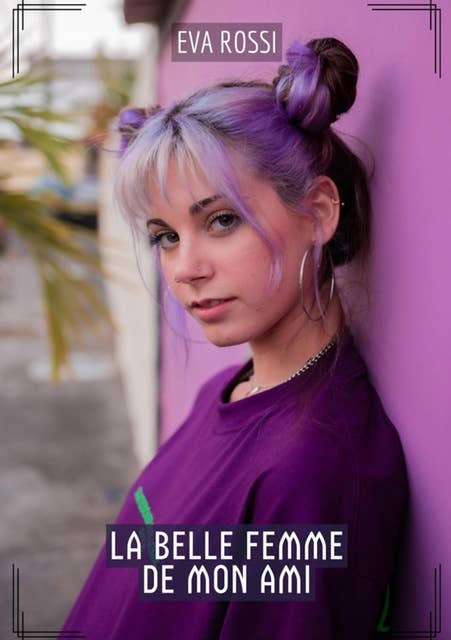 La Belle Femme de Mon Ami: Contes Érotiques Interdits de Sexe Hard Français
