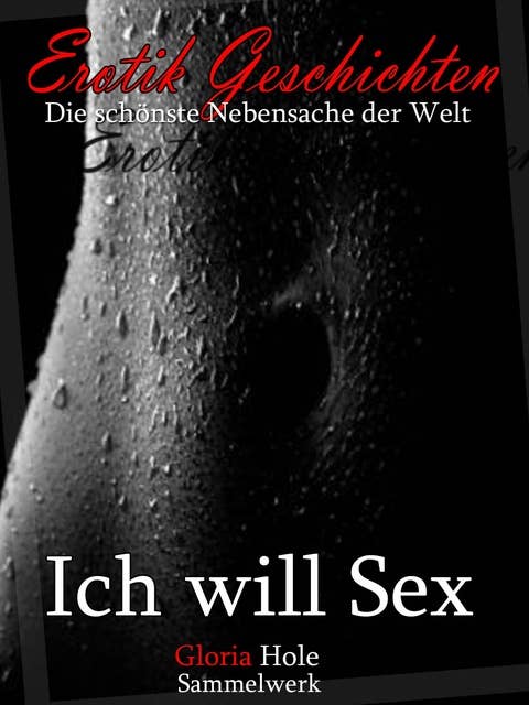 Ich will Sex - 2 - Erotische Geschichten ab 18: 15 heiße Sexgeschichten für Erwachsene