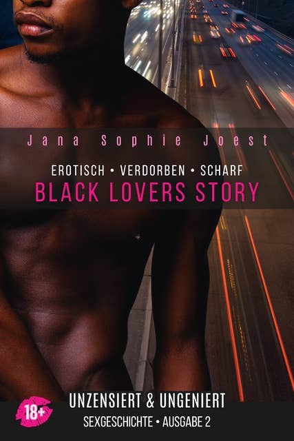Black Lovers Story - Ausgabe 2: Sexgeschichte für Erwachsene unzensiert & ungeniert