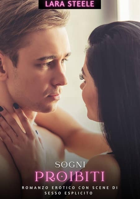 Sogni Proibiti: Romanzo Erotico con Scene di Sesso Esplicito - Italian Erotic Romance for Couples